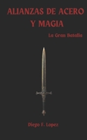 ALIANZAS DE ACERO Y MAGIA: La Gran Batalla (Spanish Edition) B0DPX7F155 Book Cover