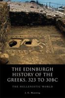 The Edinburgh History of the Greeks, 323 to 30bc: The Hellenistic World 074864203X Book Cover