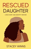 Rescued Daughter: A Recovery and Identity Memoir B0BZFLSJW2 Book Cover