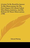 A Letter To Dr. Powell In Answer To His Observations On The First Chapter Of A Book Called Miscellanea Analytica, And His Defense Of Those Observations 1437458815 Book Cover