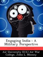 Engaging India: A Military Perspective 1249449960 Book Cover