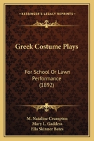Greek Costume Plays: For School Or Lawn Performance 1120625203 Book Cover