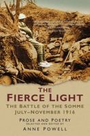 The Fierce Light : The Battle of the Somme, July-November 1916 : Prose and Poetry 0750946148 Book Cover