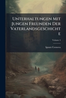 Unterhaltungen Mit Jungen Freunden Der Vaterlandsgeschichte, Volume 4... 1278550488 Book Cover