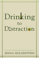 Drinking to Distraction 1483405117 Book Cover