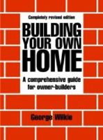 Building Your Own Home: A comprehensive guide for owner-builders B00HGUH1NQ Book Cover