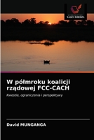 W pólmroku koalicji rządowej FCC-CACH 6203169552 Book Cover