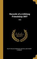 Records of a Lifelong Friendship 1807: 1882 0469884568 Book Cover