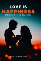 Love Is Happiness: Destined to be together B0BMSZSB4R Book Cover