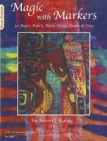 Magic with Markers for Paper, Fabric, Wood, Metal, Plastic & Clay 1574216260 Book Cover