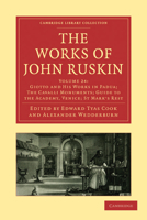 The Works of John Ruskin, Volume XXIV: Giotto and His Works in Padua; The Cavalli Monuments; Guide to the Academy, Venice; St Mark's Rest 1010588389 Book Cover