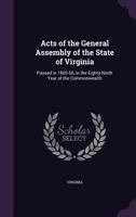 Acts of the General Assembly of the State of Virginia: Passed in 1865-66, in the Eighty-Ninth Year of the Commonwealth 1341340236 Book Cover