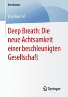 Deep Breath: Die Neue Achtsamkeit Einer Beschleunigten Gesellschaft 3658209798 Book Cover