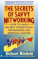 The Secrets of Savvy Networking: How to Make the Best Connections for Business and Personal Success 0446394106 Book Cover