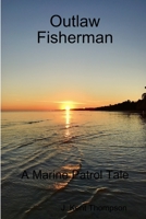 Outlaw Fisherman 1387692364 Book Cover