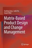 Matrix-based Product Design and Change Management 9811050767 Book Cover