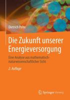 Die Zukunft Unserer Energieversorgung: Eine Analyse Aus Mathematisch-Naturwissenschaftlicher Sicht 3658058145 Book Cover