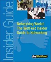 Networking Works! The WetFeet Insider Guide to Networking (Wetfeet Insider Guides) 1582073708 Book Cover