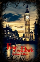 Fear of the Dark - London based Dark Fantasy with Friends to Enemies and Found Family B0FCDMW6SR Book Cover