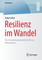 Resilienz Im Wandel : Die Ver?nderungsbereitschaft Von Mitarbeitern 3658315385 Book Cover