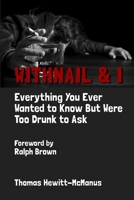 Withnail & I: Everything You Ever Wanted To Know But Were Too Drunk To Ask 1411658213 Book Cover