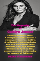 THE BIOGRAPHY OF CAITLYN JENNER: Formerly known as Bruce. A transgender and has become a woman, now known as Caitlyn. A gold medal-winning track star at the 1976 Summer Olympics. B093MHBW4Y Book Cover