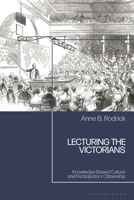 Lecturing the Victorians: Knowledge-Based Culture and Participatory Citizenship 1350288632 Book Cover