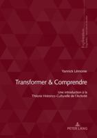 Transformer & Comprendre: Une Introduction à la Théorie Historico-Culturelle de l’Activité (Exploration: Collection de la Société Suisse pour la Recherche en Education, 213) (French Edition) 3034351445 Book Cover