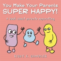 You Make Your Parents Super Happy!: A book about parents separating 1785924141 Book Cover