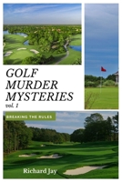 Golf Murder Mysteries: Breaking The Rules Vol. 1 1960815202 Book Cover