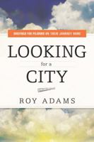 Looking for a City: Briefings for Pilgrims on Their Journey Home 0828027013 Book Cover