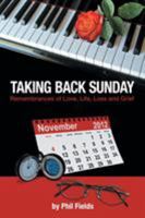 Taking Back Sunday: Remembrances of Love, Life, Loss and Grief 1503549224 Book Cover