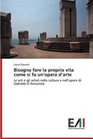 Bisogna Fare La Propria Vita Come Si Fa Un'opera D'Arte 3639655001 Book Cover