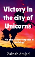Victory in the city of Unicorns 1637813252 Book Cover