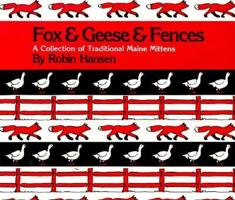 Fox and Geese and Fences: A Collection of Traditional Maine Mittens 0892721626 Book Cover