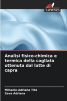 Analisi fisico-chimica e termica della cagliata ottenuta dal latte di capra (Italian Edition) 6208250293 Book Cover
