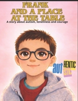 Frank And a place at the table (FRANK AUTHENTIC/AUTISTIC) B0GPMVD4PK Book Cover