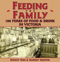 Feeding the Family: 100 Years of Food & Drink in Victoria 0772663432 Book Cover