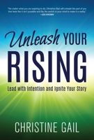 Unleash Your Rising: Lead with Intention and Ignite Your Story 163618281X Book Cover