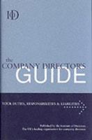 Company Directors' Guide: Your Duties Responsibilities and Liabilities (Institute of Directors) 0749433256 Book Cover