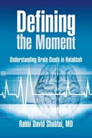 Defining the Moment: Understanding Brain Death in Halakhah 0615560482 Book Cover