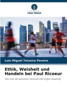 Ethik, Weisheit und Handeln bei Paul Ricoeur: Wie man die aktuellen Herausforderungen bewältigt 6206099725 Book Cover