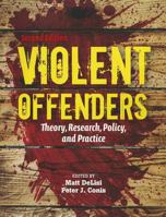 Violent Offenders: Theory, Research, Policy, and Practice 0763797901 Book Cover