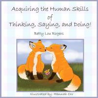 Acquiring The Human Skills of Thinking, Saying, Doing 099830784X Book Cover