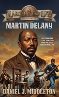 Larger Than Life: The Legend of Martin Delany 1935702548 Book Cover