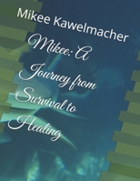 Mikee: A Journey from Survival to Healing B0HD1D7VXG Book Cover