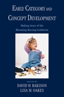 Early Category and Concept Development: Making Sense of the Blooming, Buzzing Confusion (Psychology) 0195142942 Book Cover