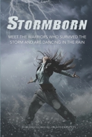 Stormborn: Meet the Warriors Who Survived the Storm and Are Dancing in the Rain 9151992094 Book Cover