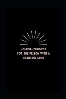 Journal prompts for the person with a Beautiful Mind B0977H2JSD Book Cover