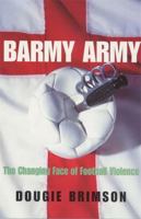 Barmy Army: The Changing Face of Football Violence 0747263051 Book Cover